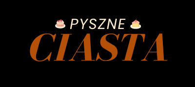 Pyszne-Ciasta – Sprawdzone Przepisy na Domowe Wypieki